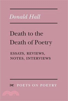 Death to the Death of Poetry: Essays, Reviews, Notes, Interviews