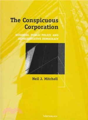 The Conspicuous Corporation ― Business, Public Policy, and Representative Democracy