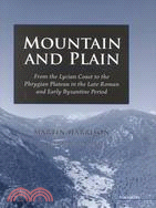 Mountain and Plain: From the Lycian Coast to the Phrygian Plateau in the Late Roman and Early Byzantine Periods