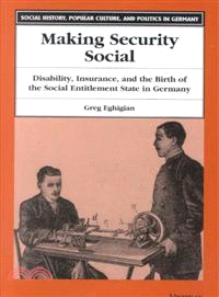 Making Security Social ─ Disability, Insurance, and the Birth of the Social Entitlement State in Germany