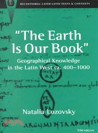 The Earth Is Our Book—Geographical Knowledge in the Latin West Ca. 400-1000