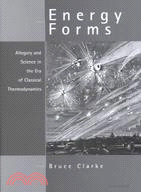 Energy Forms: Allegory and Science in the Era of Classical Thermodynamics