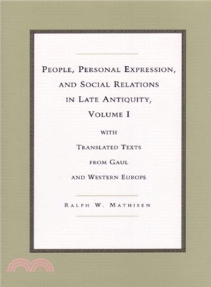 People, Personal Expression, and Social Relations in Late Antiquity ― With Translated Texts from Gaul and Western Europe