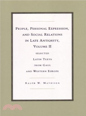People, Personal Expression, and Social Relations in Late Antiquity ― Selected Latin Texts from Gaul and Western Europe