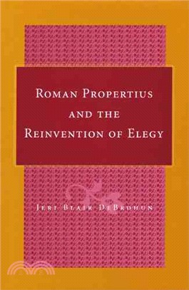 Roman Propertius and the Reinvention of Elegy