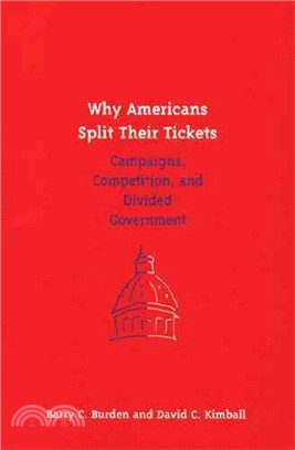 Why Americans Split Their Tickets: Campaigns, Competition, and Divided Government