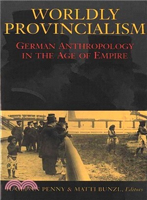 Worldly Provincialism ― German Anthropology in the Age of Empire