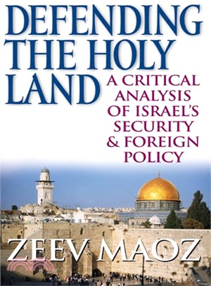 Defending the Holy Land ― A Critical Analysis of Israel's Security & Foreign Policy