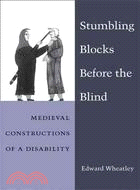 Stumbling Blocks Before the Blind ─ Medieval Constructions of a Disability