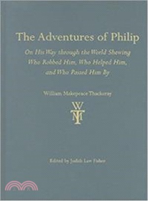 The Adventures of Philip: On His Way Through the World Shewing Who Robbed Him, Who Helped Him, and Who Passed Him by