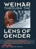 Weimar Through the Lens of Gender: Prostitution Reform, Women's Emancipation, and German Democracy, 1919-33