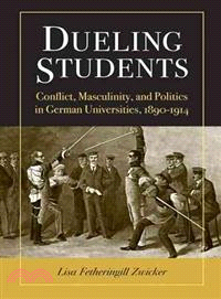 Dueling Students ─ Conflict, Masculinity, and Politics in German Universities, 1890-1914