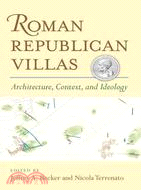 Roman Republican Villas ─ Architecture, Context, and Ideology