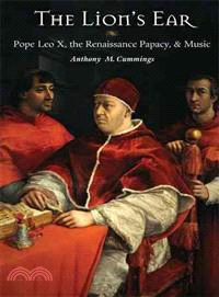 The Lion's Ear—Pope Leo X, the Renaissance Papacy, and Music