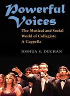 Powerful Voices—The Musical and Social World of Collegiate A Cappella