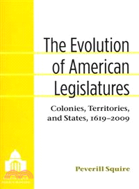 The Evolution of American Legislatures—Colonies, Territories, and States, 1619-2009