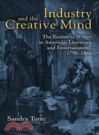 Industry & the Creative Mind—The Eccentric Writer in American Literature and Entertainment, 1790-1860