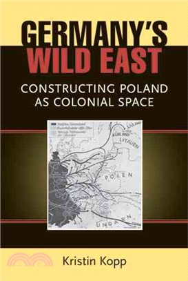 Germany's Wild East ─ Constructing Poland As Colonial Space