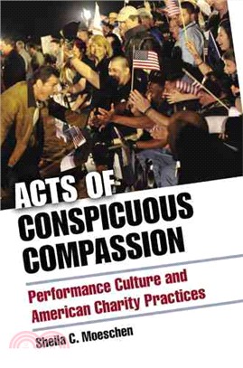 Acts of Conspicuous Compassion ─ Performance Culture and American Charity Practices