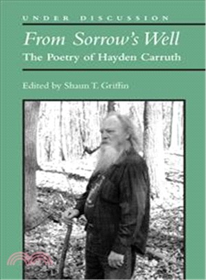 From Sorrow's Well ― The Poetry of Hayden Carruth