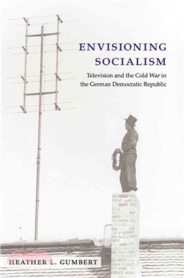 Envisioning Socialism ― Television and the Cold War in the German Democratic Republic