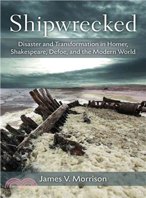 Shipwrecked ─ Disaster and Transformation in Homer, Shakespeare, Defoe, and the Modern World