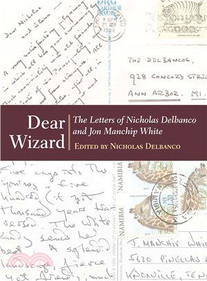 Dear Wizard ― The Letters of Nicholas Delbanco and Jon Manchip White