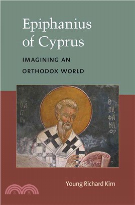 Epiphanius of Cyprus ─ Imagining an Orthodox World