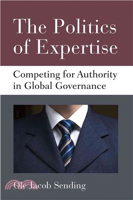 The Politics of Expertise ― Competing for Authority in Global Governance