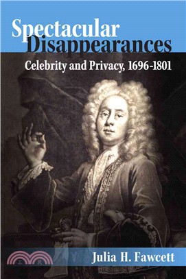 Spectacular Disappearances ― Celebrity and Privacy, 1696-1801