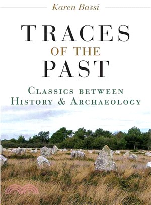 Traces of the Past ─ Classics Between History and Archaeology