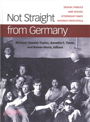 Not Straight from Germany ─ Sexual Publics and Sexual Citizenship Since Magnus Hirschfeld