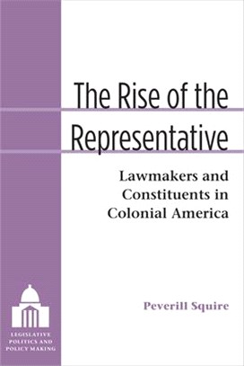 The Rise of the Representative ─ Lawmakers and Constituents in Colonial America