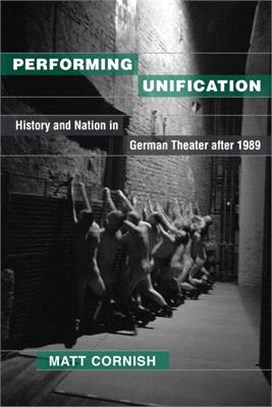 Performing Unification ─ History and Nation in German Theater After 1989