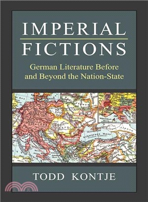 Imperial Fictions ― German Literature Before and Beyond the Nation-state