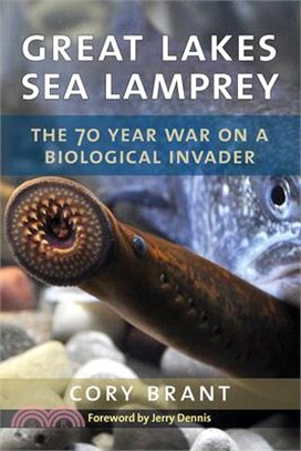 Great Lakes Sea Lamprey ― The 70 Year War on a Biological Invader