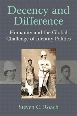 Decency and Difference ― Humanity and the Global Challenge of Identity Politics