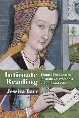 Intimate Reading ― Textual Encounters in Medieval Women’s Visions and Vitae