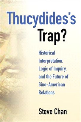 Thucydides’s Trap? ― Historical Interpretation, Logic of Inquiry, and the Future of Sino-american Relations