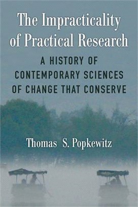 The Impracticality of Practical Research ― A History of Contemporary Sciences of Change That Conserve