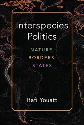 Interspecies Politics ― Nature, Borders, States