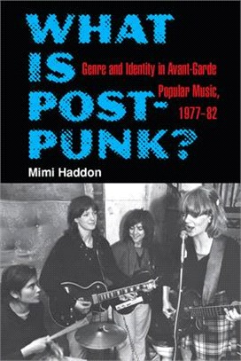 What Is Post-punk? ― Genre and Identity in Avant-garde Popular Music, 1977-82