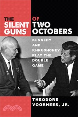 The Silent Guns of Two Octobers ― Kennedy and Khrushchev Play the Double Game