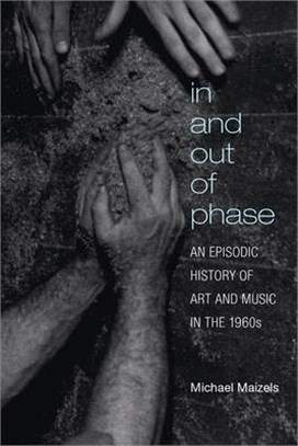 In and Out of Phase ― An Episodic History of Art and Music in the 1960s