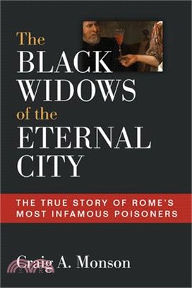 The Black Widows of the Eternal City ― The True Story of Rome’s Most Infamous Poisoners