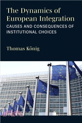 The Dynamics of European Integration：Causes and Consequences of Institutional Choices