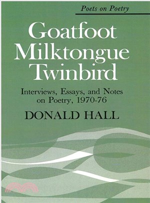 Goatfoot Milktongue Twinbird ― Interviews, Essays, and Notes on Poetry, 1970-76