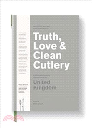 Truth, Love & Clean Cutlery: A Guide to the truly good restaurants and food experiences of the United Kingdom