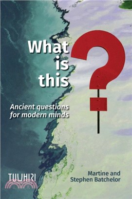 What is this?：Ancient questions for modern minds