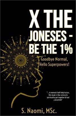 X the Joneses - Be the 1%: Goodbye normal, hello Superpowers!